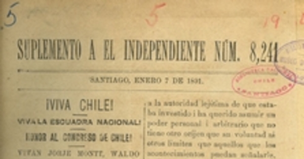 Suplemento a El Independiente Num. 8.241. Santiago, Enero 7 de 1891. !Viva Chile! !Viva la Escuadra Nacional! Honor al Congreso de Chile! !Vivan Jorge Montt, Waldo Silva i Ramón Barros Luco!