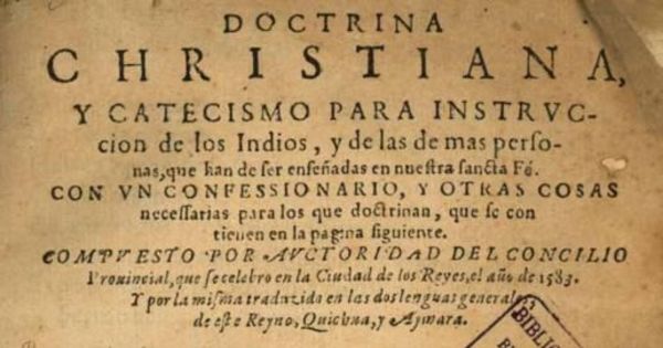 Doctrina christiana y catecismo para la instrucción de los indios...... / |c compuestos por authoridad del Concilio Provincial que se celebr\'o enla Ciudad de los Reyes el año de 1583 ; ... traduzida en las dos lenguas deeste Reyno, Quichua y Doctrina christiana y catecismo para la instruccion de los indios... / |c compuestos por authoridad del Concilio Doctrina christiana y catecismo para instrucción de los indios...  Aymar\