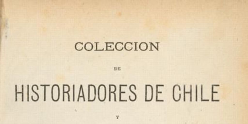 Colección de historiadores de Chile y de documentos relativos a la historia nacional