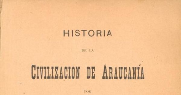 Los araucanos en la revolución de 1851 i su séptimo levantamiento de 1859