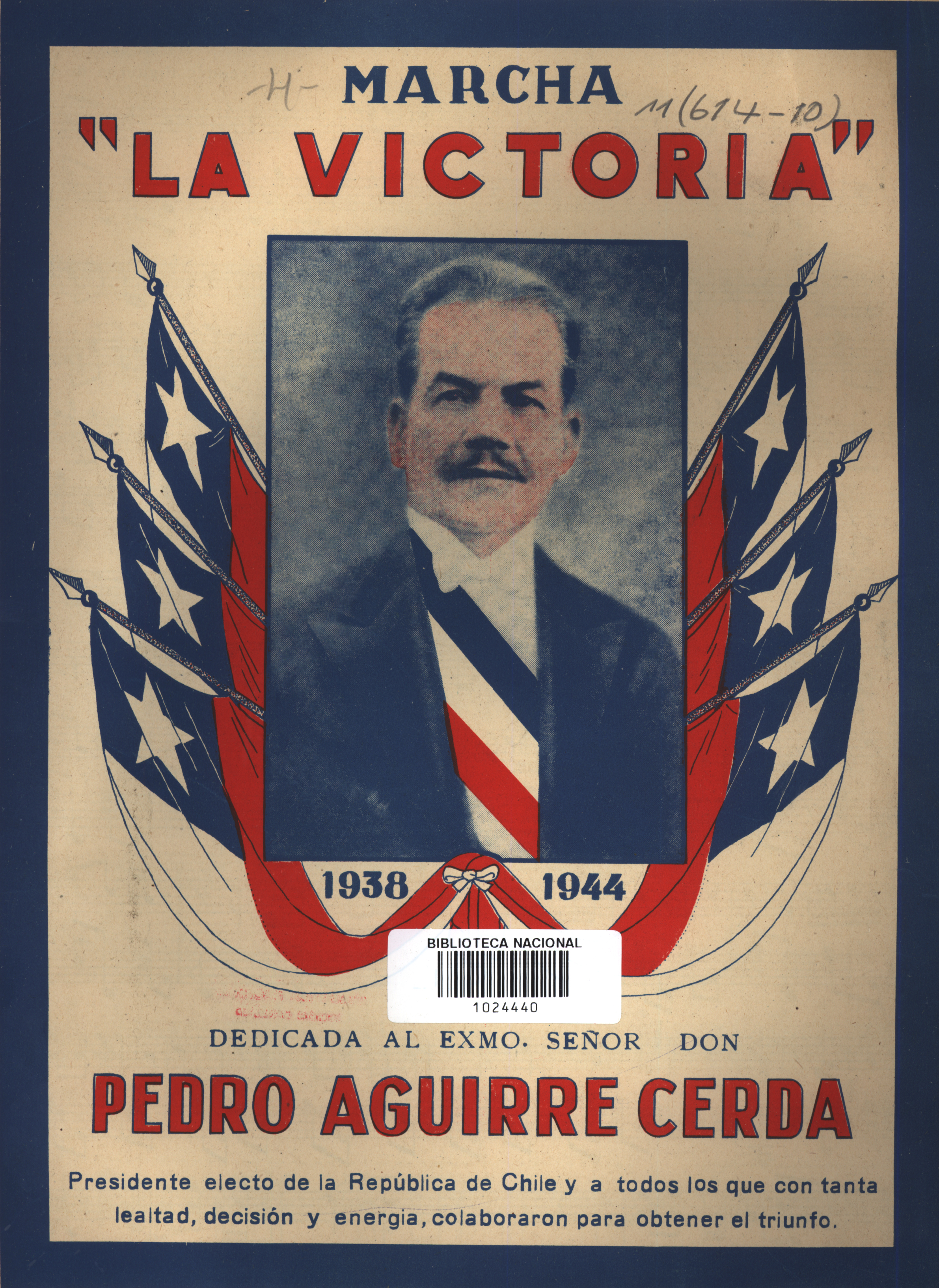 Marcha La Victoria : dedicada a Pedro Aguirre Cerda, presidente electo de la República de Chile y a todos los que con tanta lealtad, decisión y energía colaboraron para obtener el triunfo