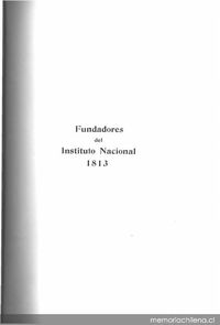 Fundadores del Instituto Nacional : 1813.