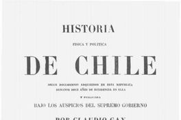 Historia física y política de Chile : según documentos adquiridos en esta República durante doce años de residencia en ella