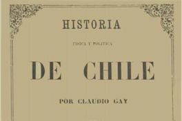 Historia física y política de Chile : según documentos adquiridos en esta república durante doce años de residencia en ella