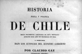 Historia física y política de Chile : según documentos adquiridos en esta república durante doce años de residencia en ella Historia física y política de Chile : según documentos adquiridos en esta república durante doce años de residencia en ella