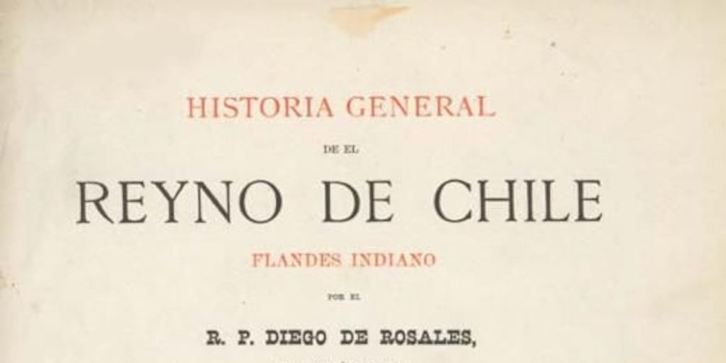 Historia general de el reyno de Chile : Flandes indiano.