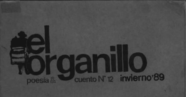 El Organillo : poesía y cuento : n° 12, invierno 1989