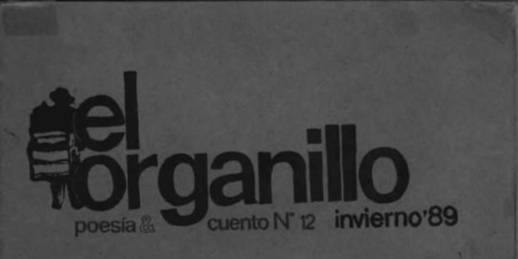 El Organillo : poesía y cuento : n° 12, invierno 1989