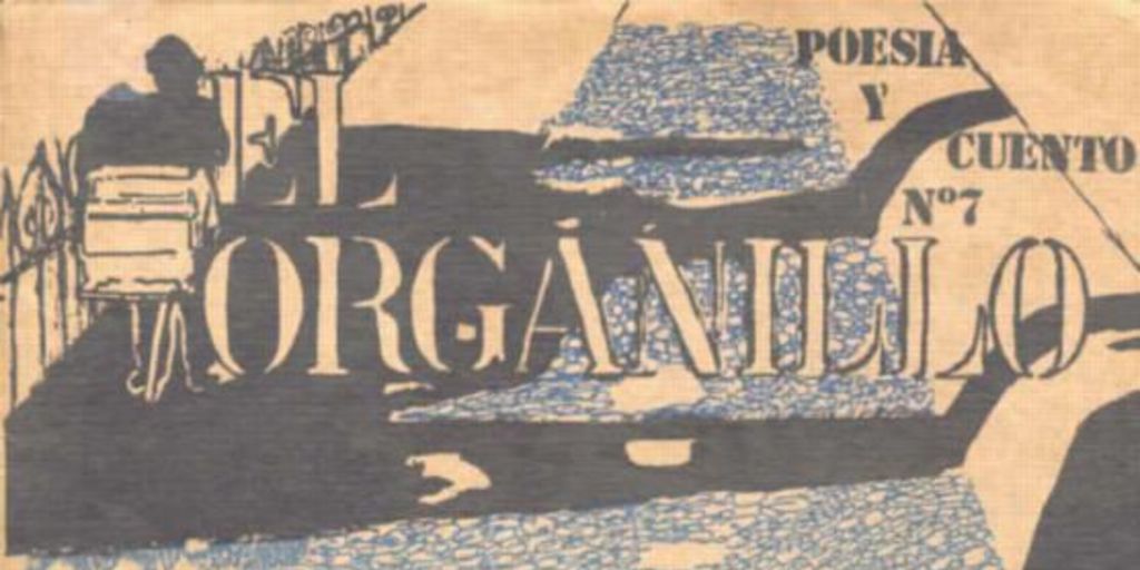 El Organillo : poesía y cuento : n° 7, marzo-abril 1987