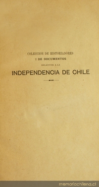 Colección de historiadores y de documentos relativos a la Independencia de Chile: tomo III