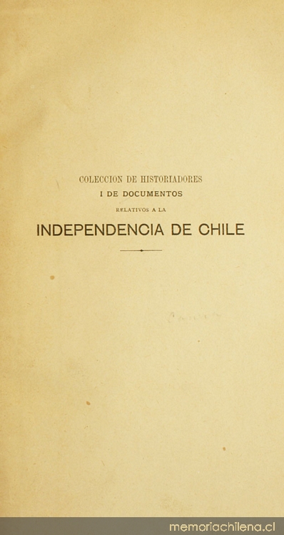 Colección de historiadores y de documentos relativos a la Independencia de Chile: tomo VII