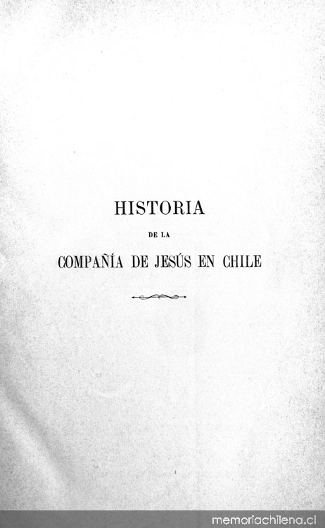 Historia de la Compañía de Jesús en Chile: tomo 1