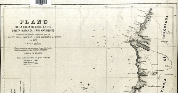 Plano de la costa de Chile [mapa] : entre Caleta Matanza i Río Mataquito, formado de órden suprema por el C. de C. Frco. Vidal Gormáz i el G. M. Roberto V. Cueto en 1872