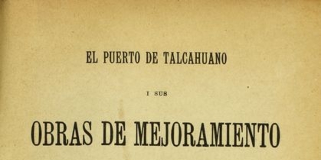 El puerto de Talcahuano i sus obras de mejoramiento: dique de Carena, Arsenal marítimo, Dársenas militar i comercial