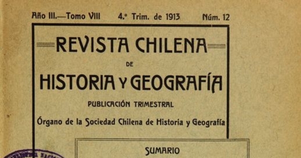 Revista chilena de historia y geografía: año III, tomo VII, n° 12, 1913