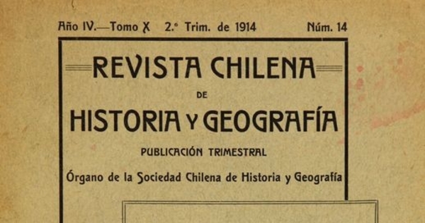 Revista chilena de historia y geografía: año IV, tomo X, n° 14, 1914