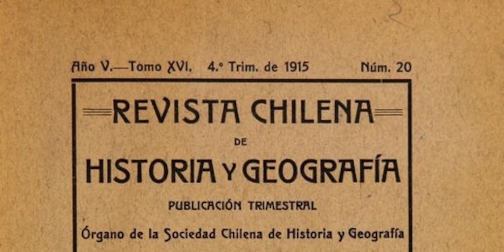 Revista chilena de historia y geografía: año V, tomo XVI, n° 20, 1915