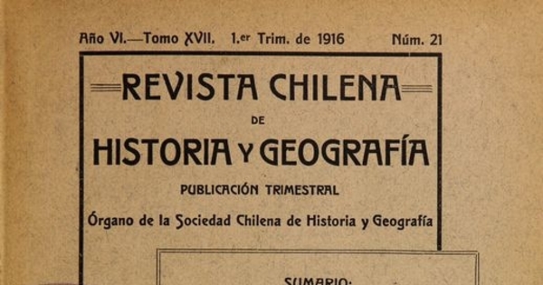 Revista chilena de historia y geografía: año VI, tomo XVII, n° 21, 1916