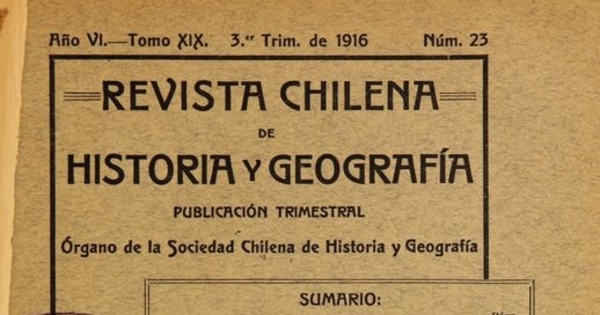 Revista chilena de historia y geografía: año VI, tomo XIX, n° 23, 1916