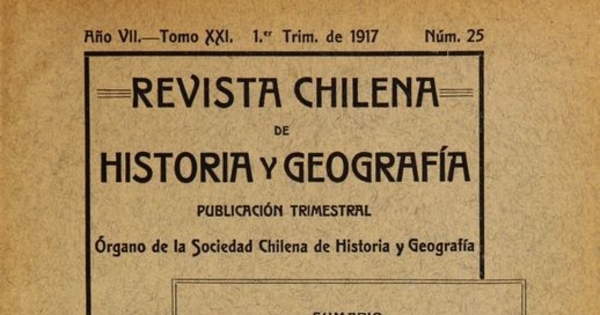 Revista chilena de historia y geografía: año VII, tomo XXI, n° 25, 1917