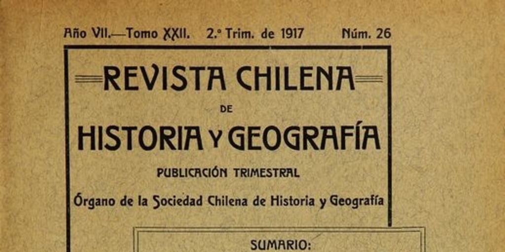 Revista chilena de historia y geografía: año VII, tomo XXII, n° 26, 1917