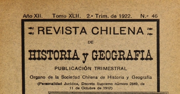 Revista chilena de historia y geografía: año XII, tomo XLII, n° 46, 1922