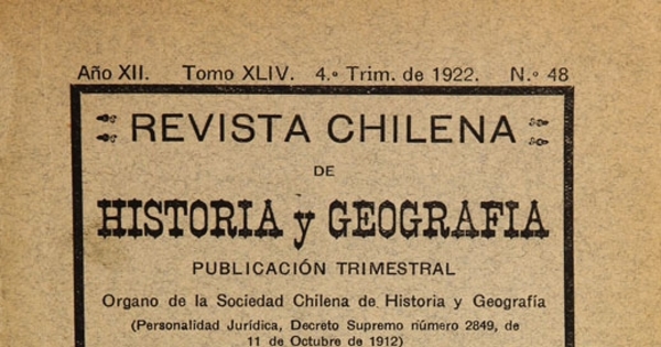 Revista chilena de historia y geografía: año XII, tomo XLIV, n° 48, 1922