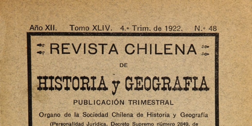 Revista chilena de historia y geografía: año XII, tomo XLIV, n° 48, 1922