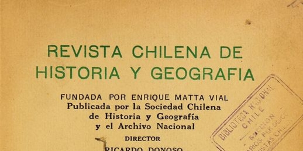 Revista chilena de historia y geografía: tomo LXVIII-LXIX, n° 72-73, enero-febrero a abril-junio de 1931