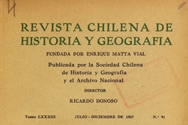 Revista chilena de historia y geografía: tomo LXXXIII, n° 91, julio-diciembre de 1937