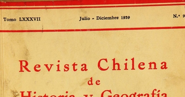 Revista chilena de historia y geografía: tomo LXXXVII, n° 95, julio-diciembre de 1939