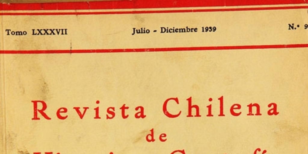 Revista chilena de historia y geografía: tomo LXXXVII, n° 95, julio-diciembre de 1939