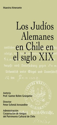 Aquí podrá ver la muestra Itinerante "Los Judíos Alemanes en Chile en el Siglo XIX" del historiador Günter Bhöm