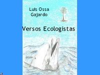 Versos Ecologistas, Luis Ossa Gajardo