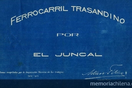 Ferrocarril trasandino por El Juncal [material cartográfico] planos recopilados por la Inspección Técnica de los trabajos