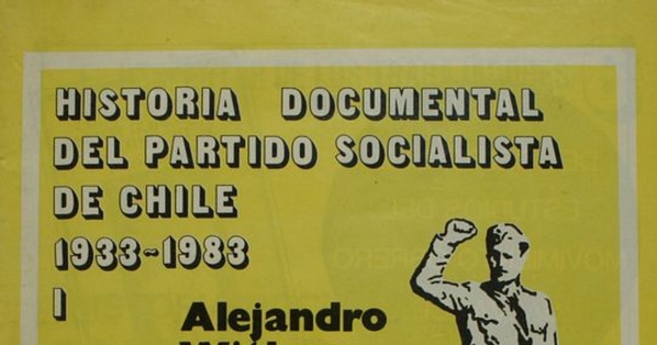 Historia documental del Partido Socialista de Chile: 1933-1983: tomo 1