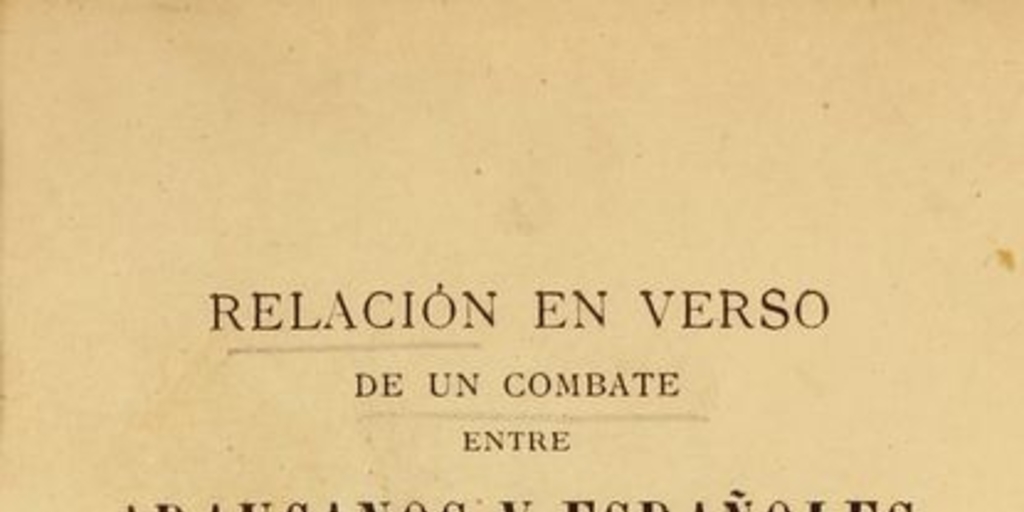 Relación en verso de un combate entre araucanos y españoles :ocurrido en Chile en 1759