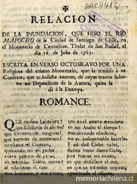 Relacion de la inundacion, que hiso [sic] el rio Mapocho de la Ciudad de Santiago de Chile, en el Monasterio de Carmelitas, Titular de San Rafael, el dia 16 de Julio de 1783