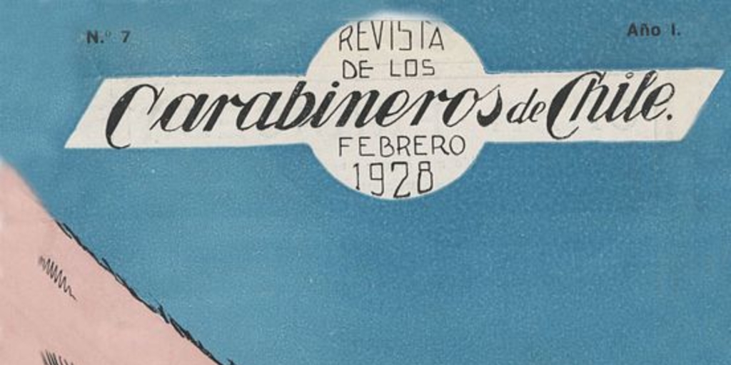 Revista de los Carabineros de Chile: n° 7, 15 de febrero de 1928