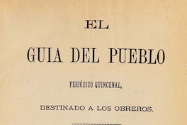 El Guía del pueblo: periódico quincenal destinado a los obreros: año 1, n° 1-17, 12 de junio a 9 de octubre de 1875