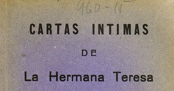 Cartas intimas de la Hermana Teresa de la Trinidad del monasterio de Carmelitas descalzas de Valparaiso