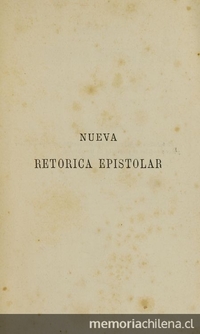 Nueva retórica epistolar, o, Arte nuevo de escribir todo género de cartas misivas, familiares y de comercio