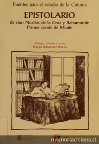 Epistolario de don Nicólas de la Cruz y Bahamonde primer conde de Maule