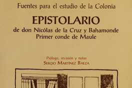 Epistolario de don Nicólas de la Cruz y Bahamonde primer conde de Maule