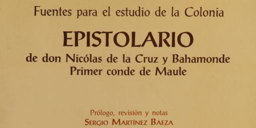 Epistolario de don Nicólas de la Cruz y Bahamonde primer conde de Maule