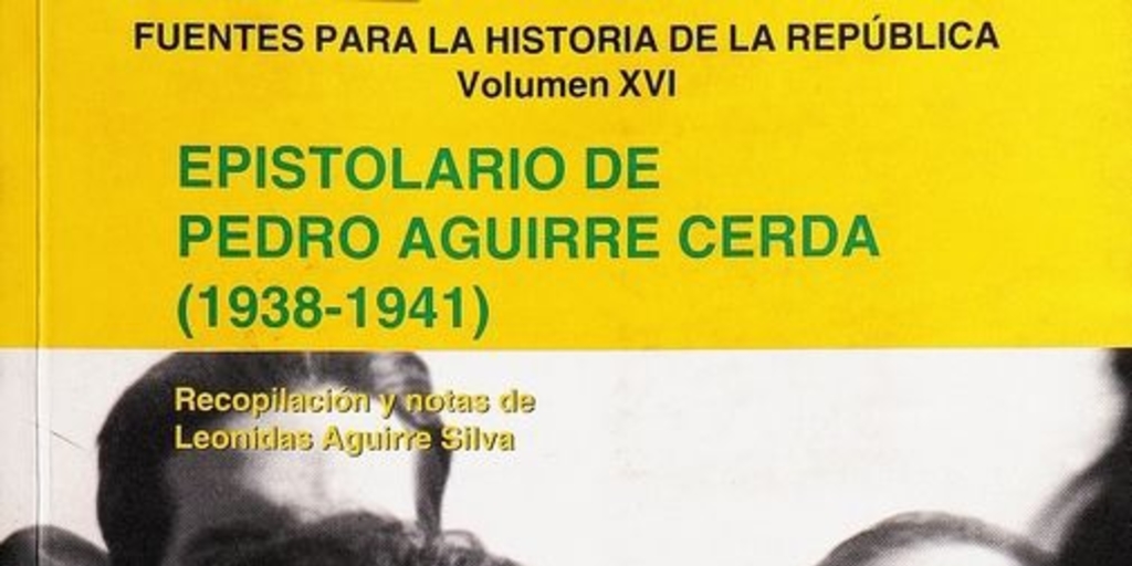 Epistolario de Pedro Aguirre Cerda (1938-1941)