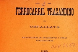 Ferrocarril Trasandino por Uspallata: recopilación de documentos y otras publicaciones