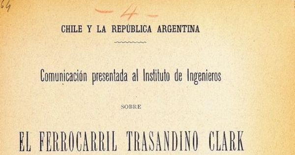 Comunicación presentada al Instituto de Ingenieros sobre el Ferrocarril Trasandino Clark