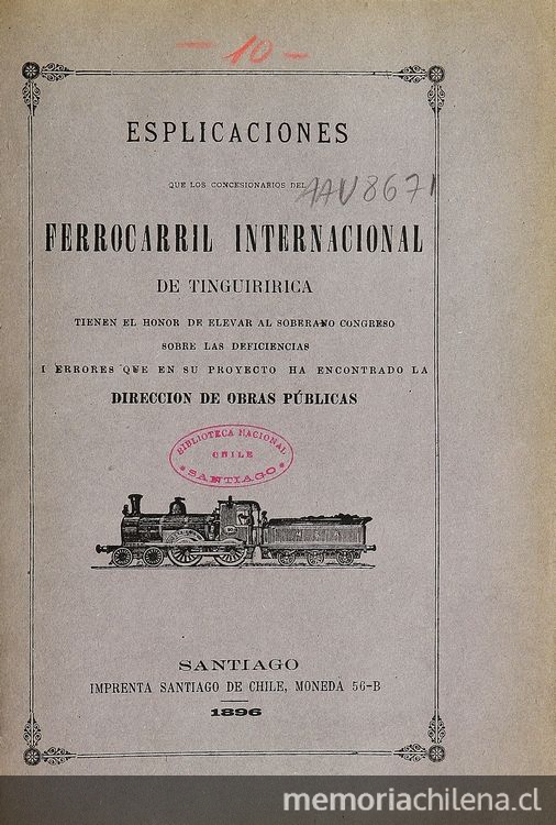 Esplicaciones que los concesionarios del Ferrocarril Internacional de Tinguiririca tienen el honor de elevar al soberano Congreso sobre la deficiencias i errores que en su proyecto ha encontrado la Dirección de Obras Públicas