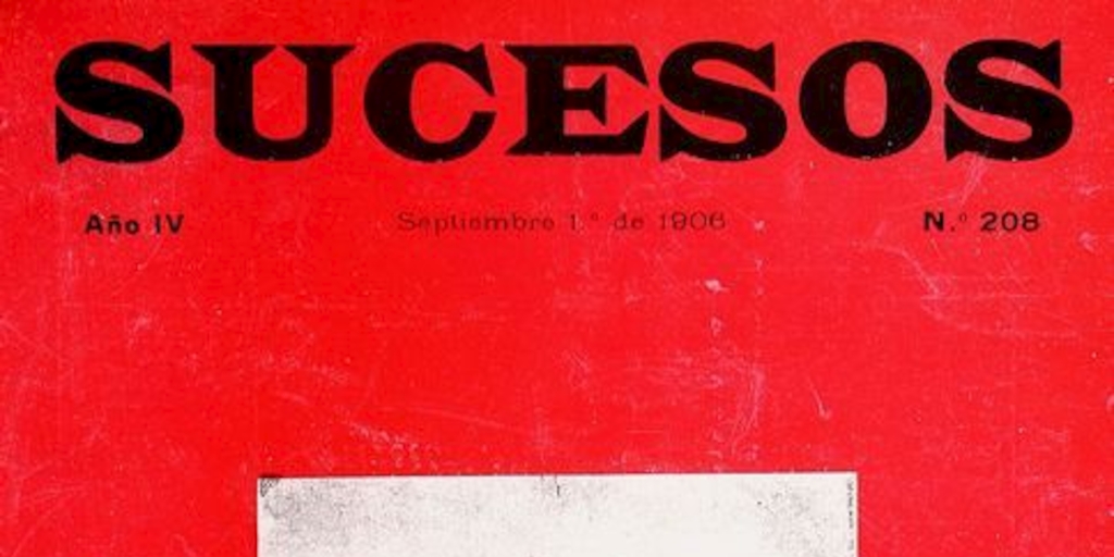 Sucesos: n° 208-225, 1 de septiembre a 27 de diciembre de 1906